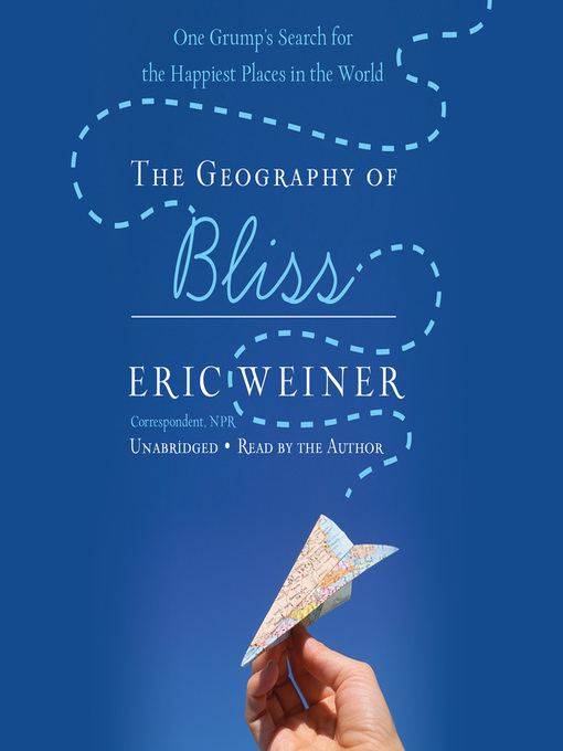 Title details for The Geography of Bliss by Eric Weiner - Wait list